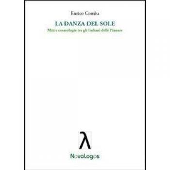 La danza del sole. Miti e cosmologia tra gli indiani delle pianure