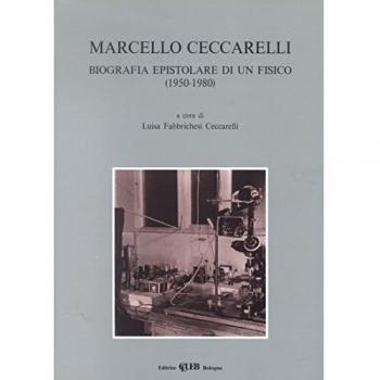 Marcello Ceccarelli. Biografia epistolare di un fisico (1950-1980)