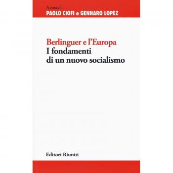 Berlinguer e l'Europa. I fondamenti di un nuovo socialismo