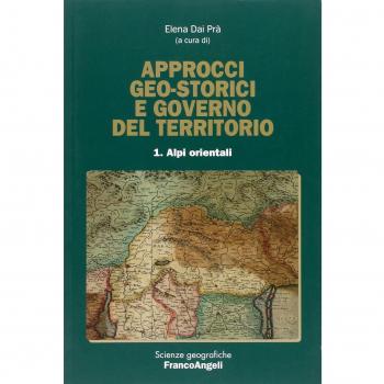 Approcci geo-storici e governo del territorio. Alpi orientali (Vol. 1)