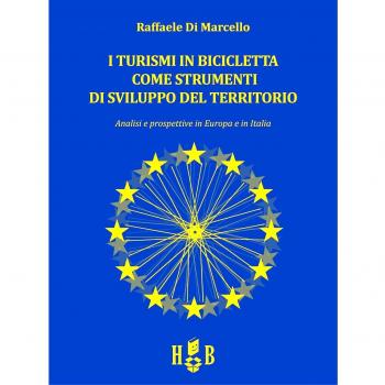 I turismi in bicicletta come strumenti di sviluppo del territorio. Analisi e prospettive in Europa e in Italia