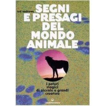 Segni e presagi del mondo animale. I poteri magici di piccole e grandi creature
