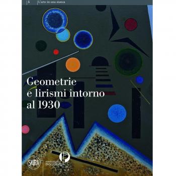 Geometrie e lirismi intorno al 1930. Ediz. illustrata