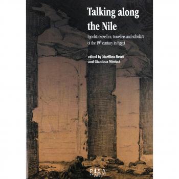 Talking along the Nile. Ippolito Rossellini, travellers and scholars of the 19th century in Egypt. Proceedings of the International Conference...