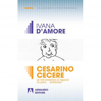 Cesarino Cecere. Vita e avventure di un ragazzo diversamente abile