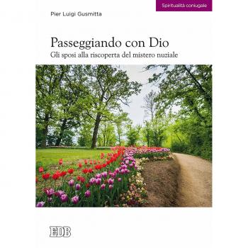 Passeggiando con Dio. Gli sposi alla riscoperta del mistero nuziale