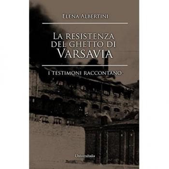 La resistenza del ghetto di Varsavia. I testimoni raccontano