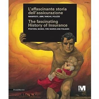 L' affascinante storia dell'assicurazione. Manifesti, libri, targhe, polizze. Ediz. italiana e inglese
