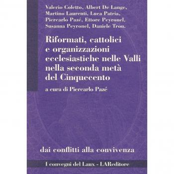 Riformati, cattolici e organizzazioni ecclesiastiche nelle valli nella seconda metà del Cinquecento