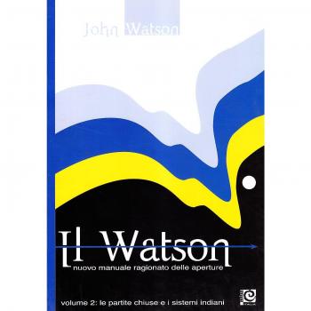 Il Watson. Nuovo manuale ragionato delle aperture (Vol. 2)
