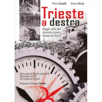 Trieste a destra. Viaggio nelle idee diventate azione lontano da Roma