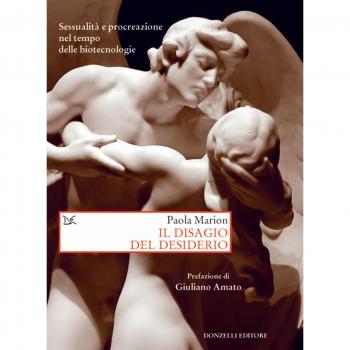Il disagio del desiderio. Sessualità e procreazione nel tempo delle biotecnologie