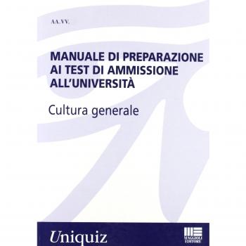 Manuale di preparazione ai test di ammissione all'università. Cultura generale