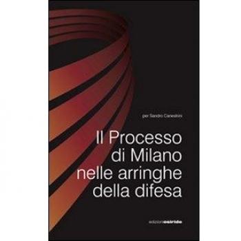 Il processo di Milano nelle arringhe della difesa