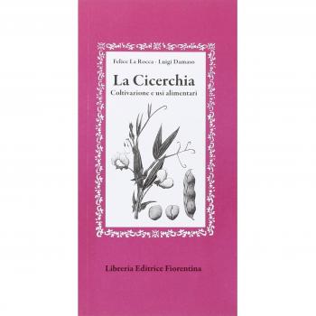 La cicerchia. Coltivazione e usi alimentari