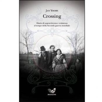Crossing. Diario di sopravvivenza e resistenza al tempo della seconda guerra mondiale