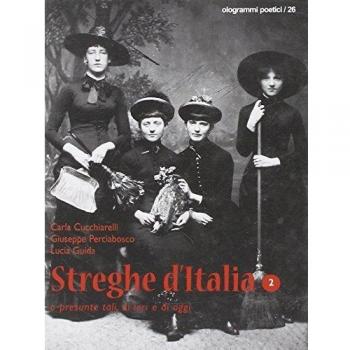 Streghe d'Italia o presunte tali, di ieri e di oggi (Vol. 2)