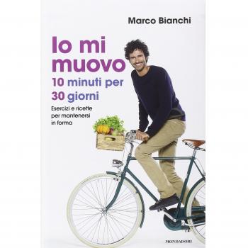 Io mi muovo. 10 minuti per 30 giorni: esercizi e ricette per mantenersi in forma