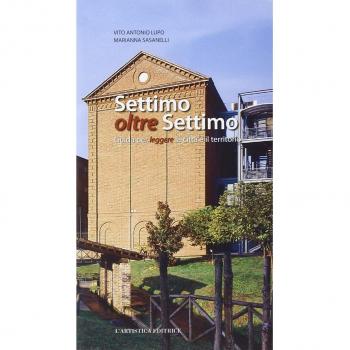 Settimo oltre Settimo. Guida per leggere la città e il territorio
