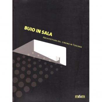 Buio in sala. Architettura del cinema in Toscana. Ediz. a colori