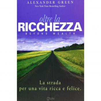 Oltre la ricchezza. La strada per una vita ricca e felice