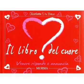 Il libro del cuore. Venere risponde e annuncia