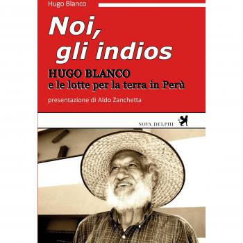 Noi, gli indios. Le lotte per la terra in Perù