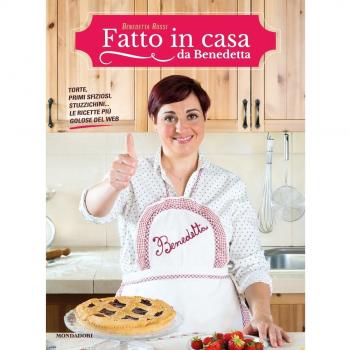 Fatto in casa da Benedetta. Torte, primi sfiziosi, stuzzichini... le ricette più golose del web