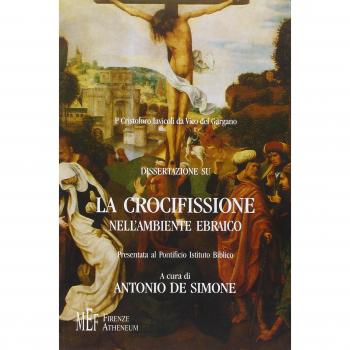 P. Cristoforo Iavicoli da Vico del Gargano: dissertazione sulla crocifissione nell'ambiente ebraico. La «responsabilità» storica della crocifissione di Gesù