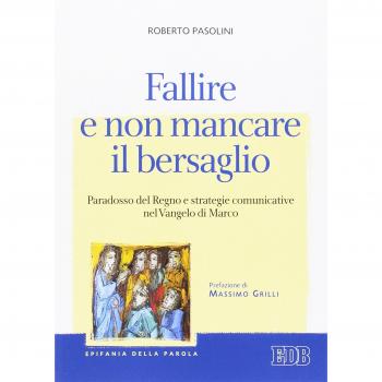 Fallire e non mancare il bersaglio. Paradosso del regno e strategie comunicative nel Vangelo di Marco