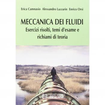 Meccanica dei fluidi. Esercizi risolti, temi d'esame e richiami di teoria