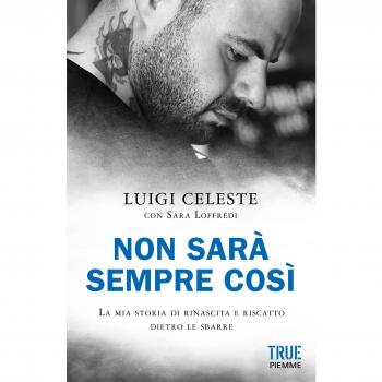 Non sarà sempre così. La mia storia di rinascita e riscatto dietro le sbarre