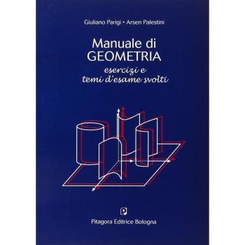 Manuale di geometria. Esercizi e temi d'esame svolti
