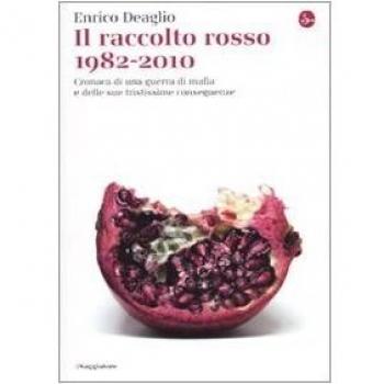 Il raccolto rosso 1982-2010. Cronaca di una guerra di mafia e delle sue tristissime conseguenze