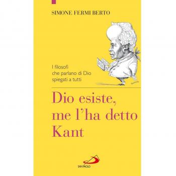 Dio esiste, me l'ha detto Kant. I filosofi che parlano di Dio spiegati a tutti