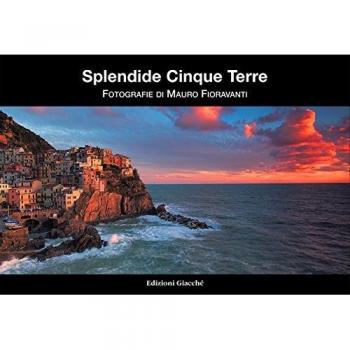 Splendide Cinque Terre. Ediz. illustrata