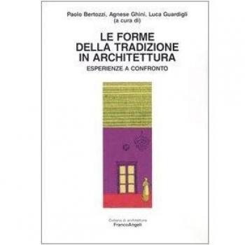 Le forme della tradizione in architettura. Esperienze a confronto