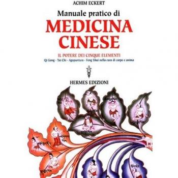 Manuale pratico di medicina cinese. Il potere dei cinque elementi. Qi gong, Tai Chi, agopuntura, feng shui nella cura del corpo e dell'anima