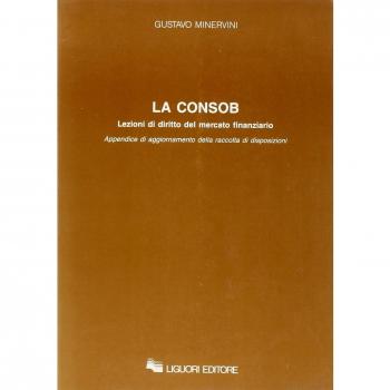 La consob. Lezioni di diritto del mercato finanziario. Appendice di aggiornamento della raccolta di disposizioni