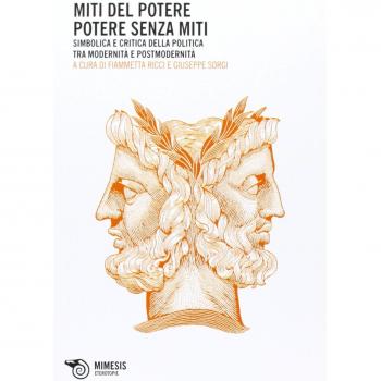 I miti del potere. Potere senza miti. Simbolica e critica della politica tra modernità e postmodernità