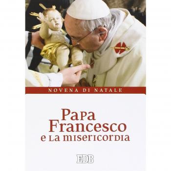 Papa Francesco e la misericordia. Novena di Natale