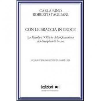 Con le braccia in croce. La regola e l'officio della quaresima dei disciplini di Breno