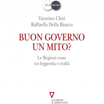 Buon governo. Un mito? Le Regioni rosse tra leggenda e realtà