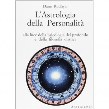 L'astrologia della personalità. Alla luce della psicologia del profondo e della filosofia olistica