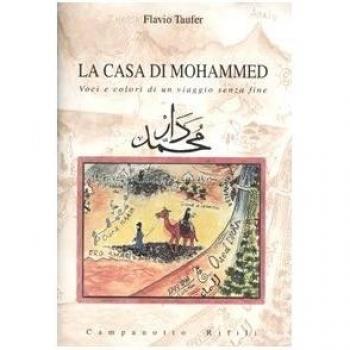 La casa di Mohammed. Voci e colori di un viaggio senza fine