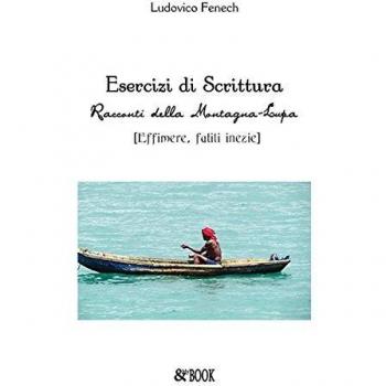 Esercizi di scrittura. Racconti della Montagna-Lupa (effimere, futili inezie)