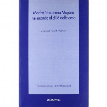 Madre Nazarena Majone nel mondo al di là delle cose. Atti del Convegno (Messina, 24-25 gennaio 2004)