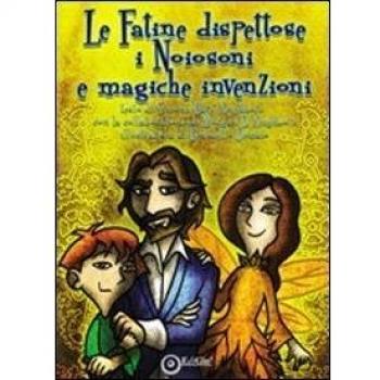 Le fatine dispettose, i Noiosoni e le magiche invenzioni
