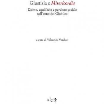 Giustizia e misericordia. Diritto, equilibrio e perdono sociale nell'anno del Giubileo