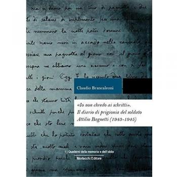 Â«Io non chredo ai schrittiÂ». Diario di prigionia del soldato Attilio Bagnetti, internato militare in Germania (1943-1945)